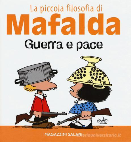 Guerra e pace. La piccola filosofia di Mafalda di Quino edito da Magazzini Salani