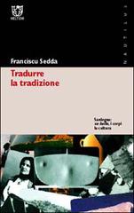 Tradurre la tradizione. Sardegna: su ballu, i corpi, la cultura di Franciscu Sedda edito da Booklet Milano