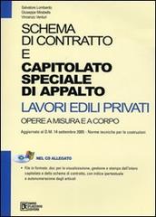 Schema di contratto e capitolato speciale di appalto. Lavori edili privati. Opera a misura e a corpo. Con CD-ROM di Salvatore Lombardo, Giuseppe Mirabella, Vincenzo Venturi edito da Flaccovio Dario