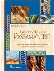 Enciclopedia delle passamanerie. Ediz. illustrata di Jacqui Carey edito da Il Castello
