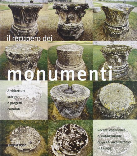 Il recupero dei monumenti. Architettura storica e progetti edito da Silvana