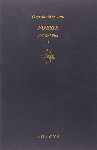 Poesie 1952-2003 di Grytzko Mascioni edito da Aragno