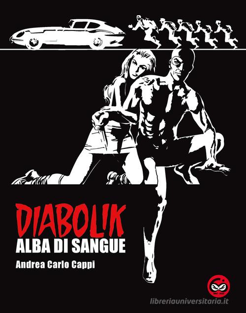 Alba di sangue. Diabolik. Ediz. speciale di Andrea Carlo Cappi edito da Excalibur (Milano)