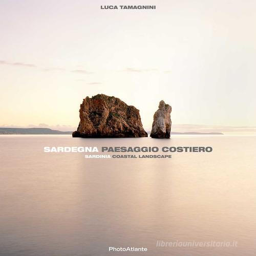 Sardegna paesaggio costiero. Ediz. italiana e inglese di Luca Tamagnini edito da Photoatlante