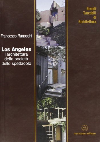 Los Angeles. L'architettura della società dello spettacolo di Francesco Ranocchi edito da Mancosu Editore
