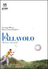 La pallavolo. Allenare educando di Giuseppe Basso, M. Grazia Pugliese edito da la meridiana