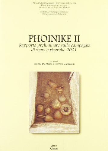 Phoinike II. Rapporto preliminare sulla campagna di scavi e ricerche 2001 edito da Ante Quem