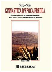 Libro Ginnastica d'epoca fredda di Sergio Sozi Saggi di Historica Edizioni