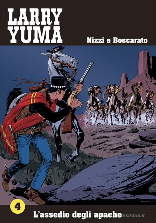 L' assedio degli apache. Larry Yuma vol.4 di Claudio Nizzi, Carlo Boscarato edito da Allagalla