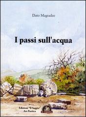 I passi sull'acqua di Dato Magradze edito da Edizioni Il Saggio