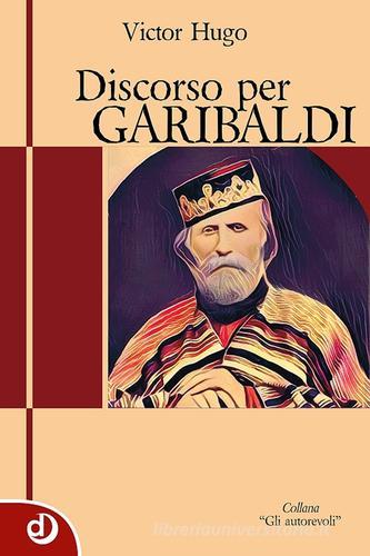 Discorso per Garibaldi di Victor Hugo edito da Dalia Edizioni