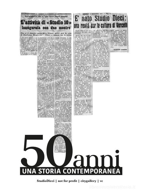 50 anni una storia contemporanea. StudioDieci not for profit citigallery vc. Ediz. speciale di Carla Crosio edito da Tipografia Editrice Frusinate