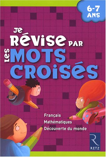 Je revise par les mots croises. Per la Scuola elementare di Brigitte Saussard edito da Retz