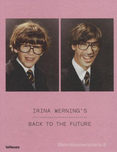 Back to the future. Ediz. inglese, tedesca, francese, spagnola di Irina Werning edito da TeNeues