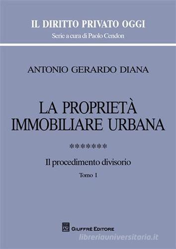 La proprietà immobiliare urbana vol.7 di Antonio Gerardo Diana edito da Giuffrè