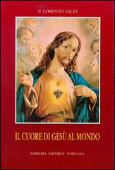 Il cuore di Gesù al mondo di Lorenzo Sales edito da Libreria Editrice Vaticana