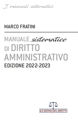 Manuale sistematico di diritto amministrativo 2022-2023 di Marco Fratini edito da Accademia del Diritto