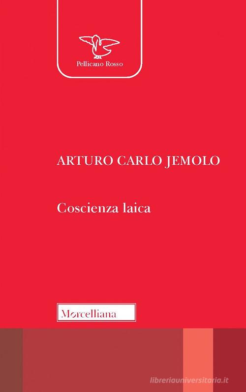 Coscienza laica. Nuova ediz. di Arturo Carlo Jemolo edito da Morcelliana