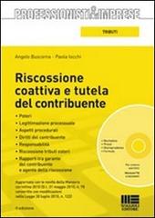 Riscossione coattiva e tutela del contribuente. Con CD-ROM di Angelo Buscema, Paola Iocchi edito da Maggioli Editore