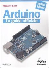 Arduino. La guida ufficiale di Massimo Banzi edito da Tecniche Nuove