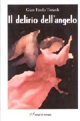 Il delirio dell'angelo di G. Paolo Tozzoli edito da Lampi di Stampa