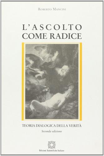 L' ascolto come radice di Roberto Mancini edito da Edizioni Scientifiche Italiane