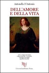 Dell'amore e della vita di Antonella D'Antonio edito da L'Autore Libri Firenze