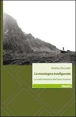 La montagna trasfigurata. La realtà fantastica dell'uomo scanner di Andrea De Lotto edito da Gruppo Albatros Il Filo