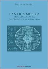 L' antica musica. Storia della musica dall'antichità al Settecento di Eugenio Raneri edito da UNI Service