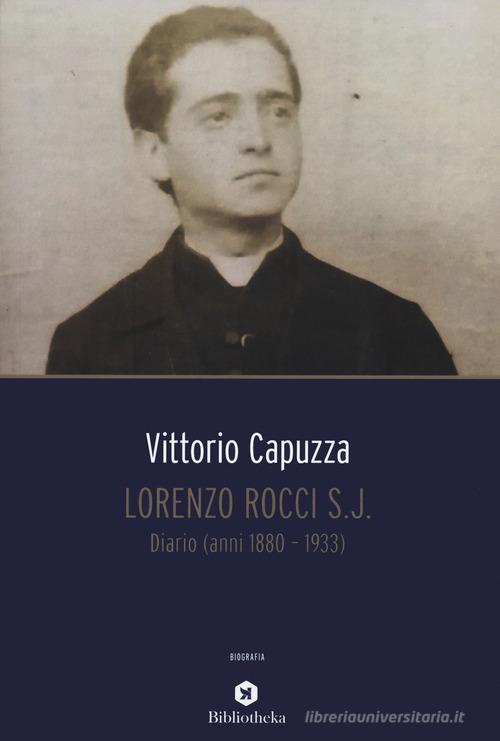 Lorenzo Rocci s.j. Diario (anni 1880-1933) di Vittorio Capuzza edito da Bibliotheka Edizioni