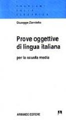 Prove oggettive di lingua italiana per la scuola media di Giuseppe Zanniello edito da Armando Editore