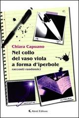 Nel collo del vaso viola a forma di iperbole di Chiara Capuano edito da Aletti