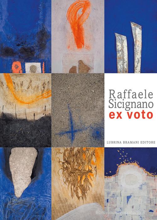 Raffaele Scignano. Ex voto. Catalogo della mostra (Bergamo, 2 febbraio-3 maggio 2020). Ediz. illustrata edito da Lubrina Bramani Editore
