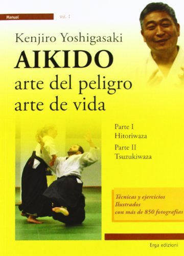 Aikido. Arte del peligro, arte de vida di Kenjiro Yoshigasaki edito da ERGA