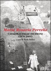 Maria Rosaria Perrella. Catalogo delle incisioni (1976-2009) edito da Interlinea