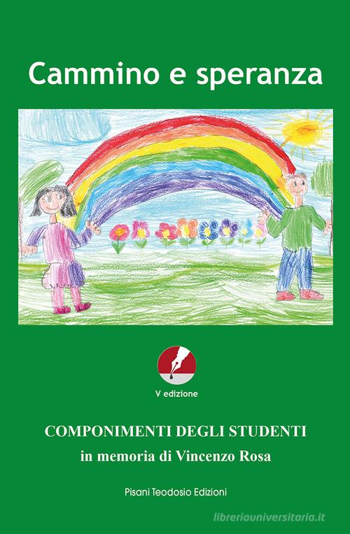 Cammino e speranza. Componimenti degli studenti in memoria di Vincenzo Rosa edito da Pisani T.