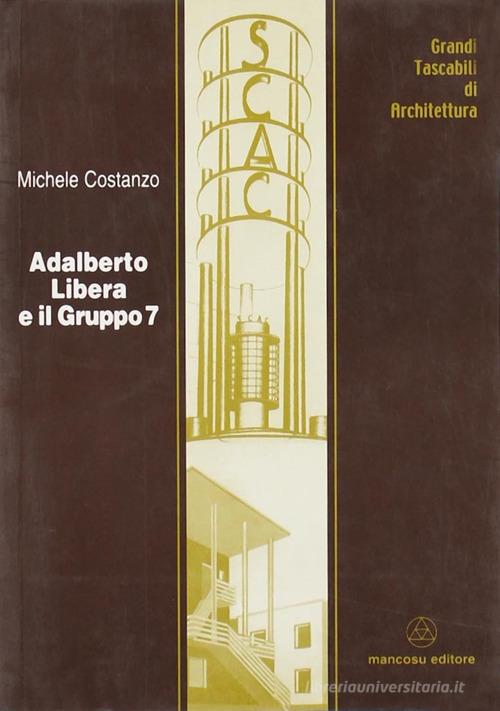 Adalberto Libera e il gruppo 7 di Michele Costanzo edito da Mancosu Editore