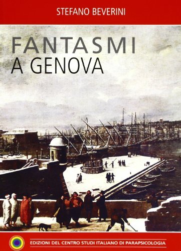 Fantasmi a Genova di Stefano Beverini edito da Centro Studi Parapsicologia