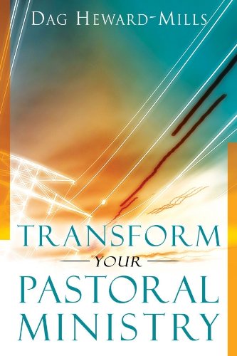 Transform your pastoral ministry di Dag C. Mills Heward edito da Destiny Image Europe
