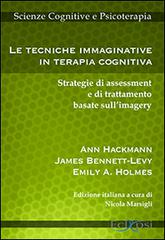 Le tecniche immaginative in terapia cognitiva. Strategie di assessment e di trattamento basate sull'imagery di Ann Hackmann, James Bennet-Levy, Emily A. Holmes edito da Eclipsi