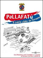 Pallafatù. Il calcio visto da Taranto di Peppe Aquaro, Leo Spalluto, Mimmo Carrieri edito da Teseo Editore