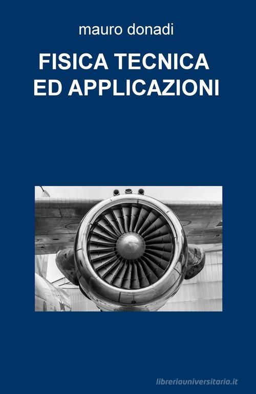 Fisica tecnica e applicazioni di Mauro Donadi edito da ilmiolibro self publishing