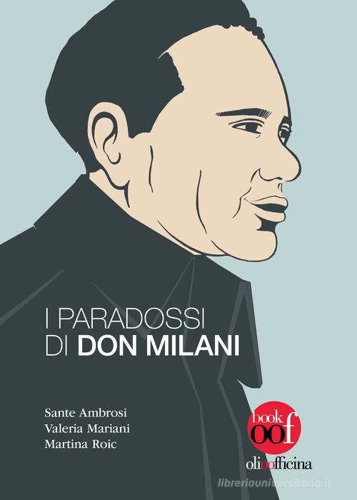 I paradossi di don Milani di Sante Ambrosi, Valeria Mariani, Martina Roic edito da Olio Officina
