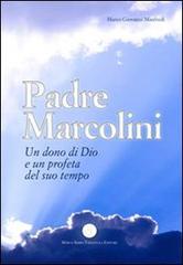 Padre Marcolini. Un dono di Dio e un profeta del suo tempo di Marco G. Manfredi edito da Serra Tarantola