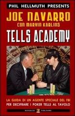 Tells academy. La guida di un agente del FBI per decifrare i poker tells al tavolo di Phil Hellmuth, Joe Navarro, Marvin Kerlins edito da Boogaloo Publishing