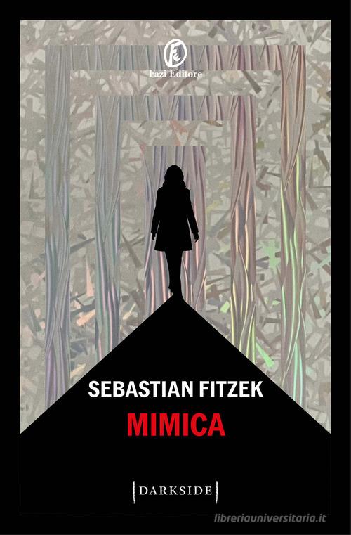 Libro Mimica di Sebastian Fitzek Darkside di Fazi