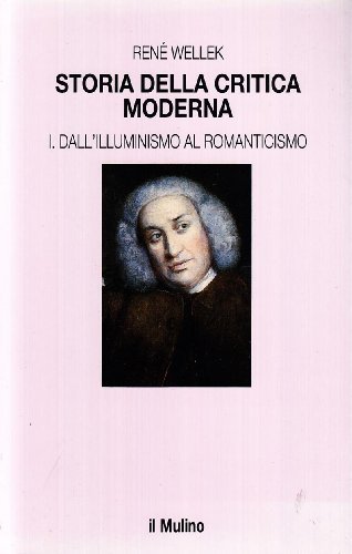 Storia della critica moderna vol.1 di René Wellek edito da Il Mulino