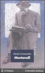 Montanelli di Paolo Granzotto edito da Il Mulino