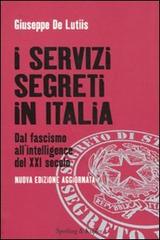 I servizi segreti in Italia. Dal fascismo all'intelligence del XXI secolo di Giuseppe De Lutiis edito da Sperling & Kupfer