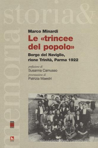 Le «trincee del popolo». Borgo del Naviglo, rione Trinità, Parma 1922 di Marco Minardi edito da Futura